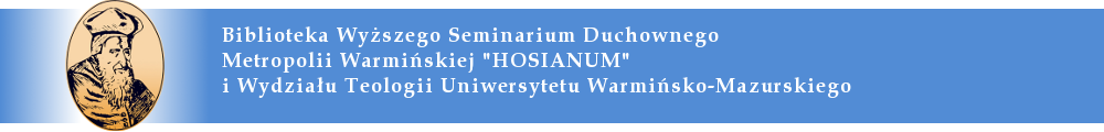 Biblioteka Wyższego Seminarium Duchownego Metropolii Warmińskiej HOSIANUM i Wydziału Teologii Uniwersytetu Warmińsko-Mazurskiego